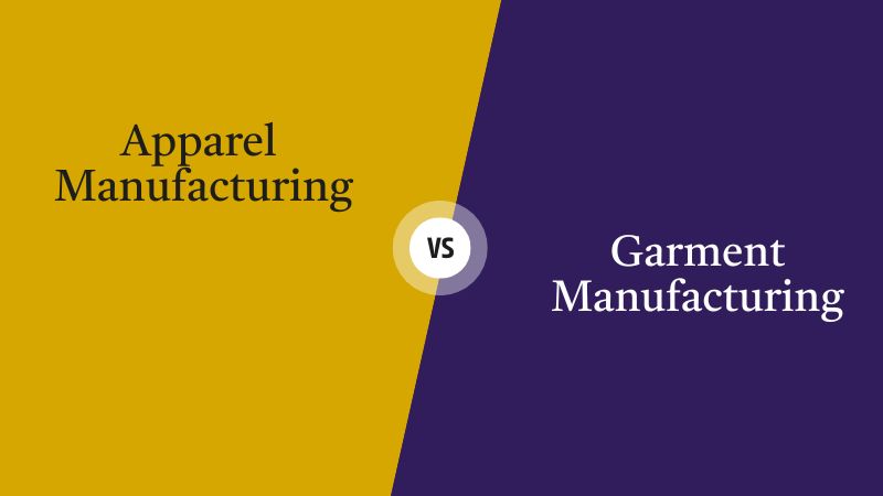 Apparel Manufacturing vs Garment Manufacturing