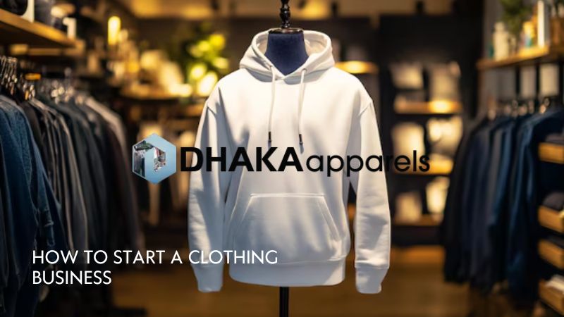 How to Start a Clothing Business in Bangladesh